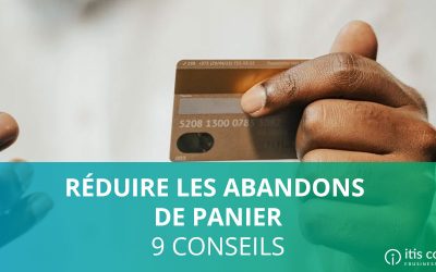 Réduire l’abandon de panier : 9 conseils