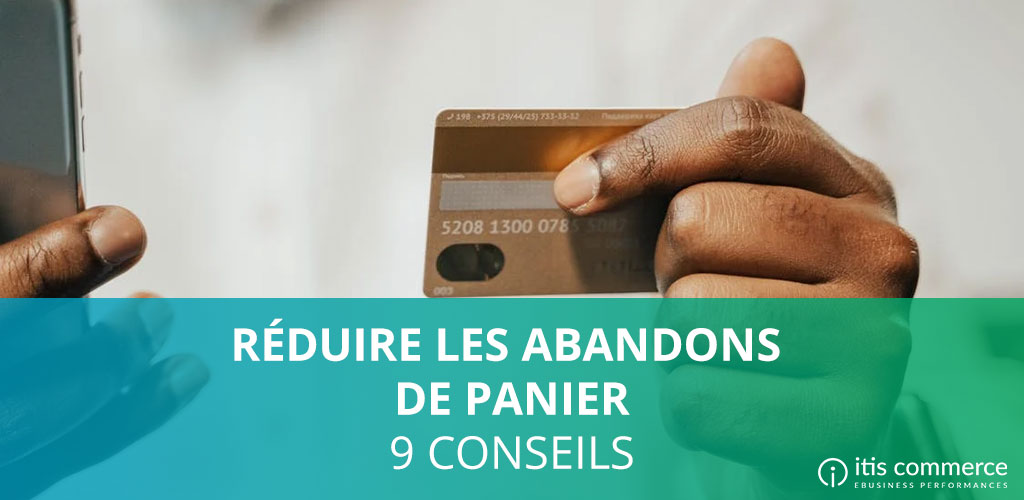 Réduire l’abandon de panier : 9 conseils