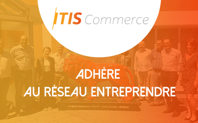 ITIS Commerce, Adhérent du Réseau Entreprendre