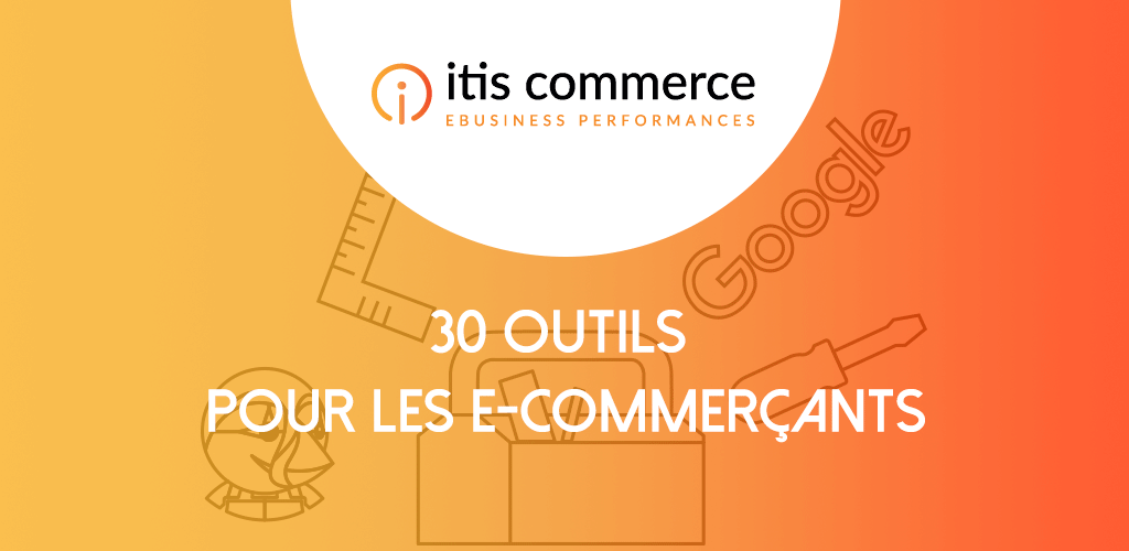 30 Outils pour vous Aider dans votre Business E-Commerce