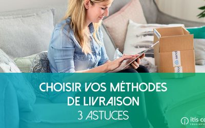 Quelles Méthodes de Livraison Choisir pour votre E-Commerce ?