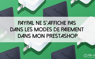 Paypal ne s’affiche pas dans les modes de paiement dans mon PrestaShop