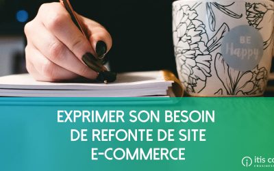 Comment exprimer son besoin de refonte de site e-commerce