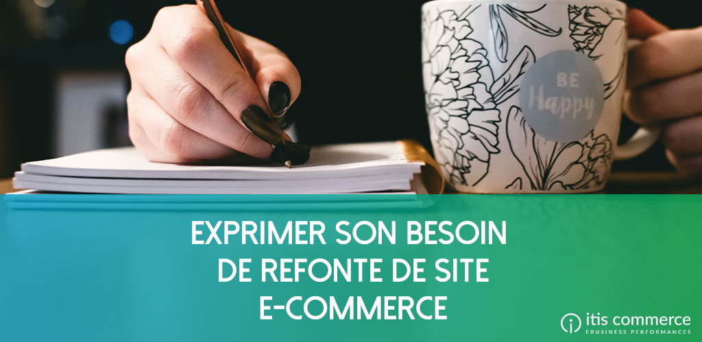 Comment exprimer son besoin de refonte de site e-commerce