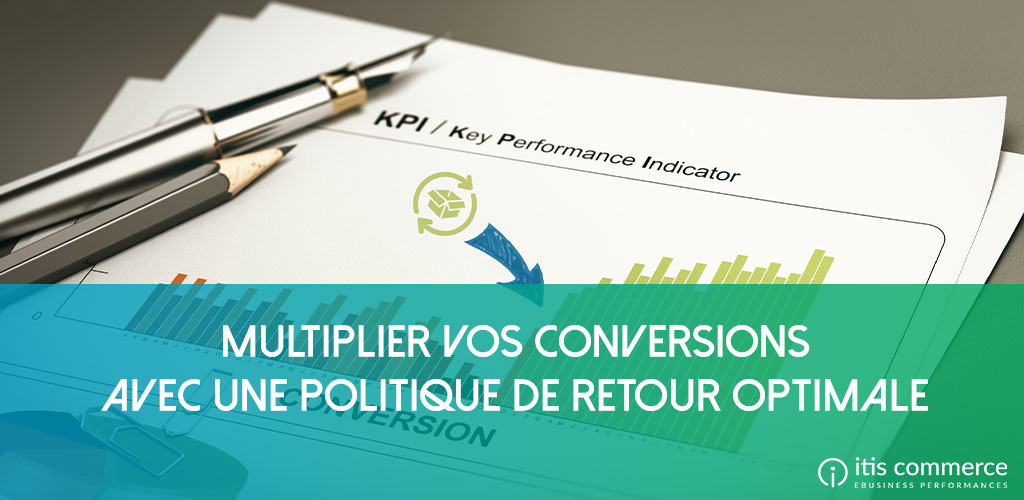 Multiplier vos conversions grâce à une politique de retour optimale