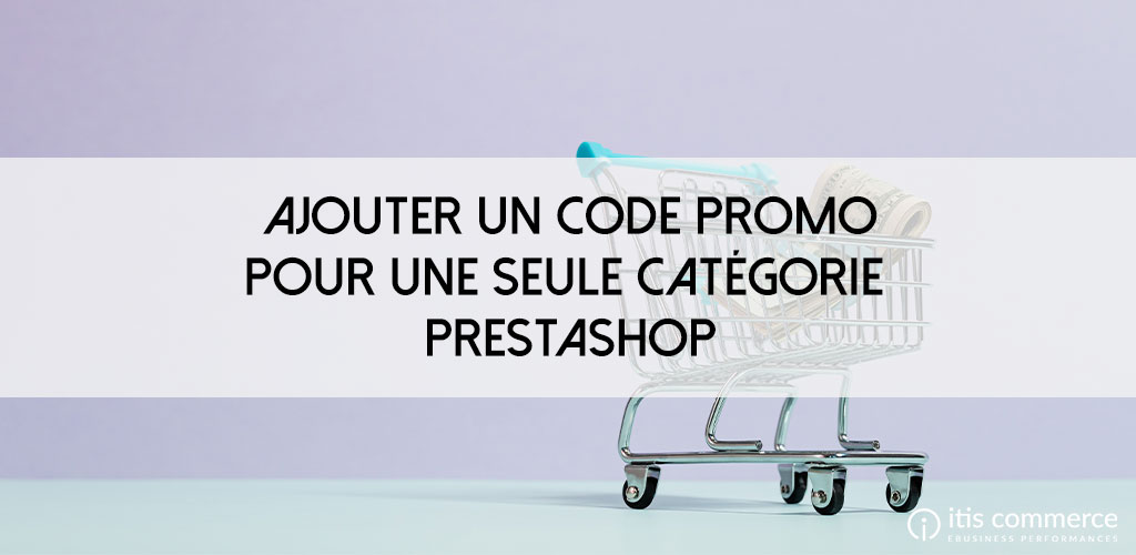 Comment ajouter un code promo pour une seule catégorie PrestaShop ?