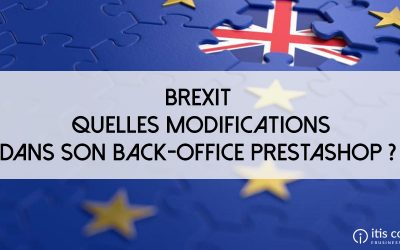 BREXIT | Quelles modifications dans mon Back-Office PrestaShop ?