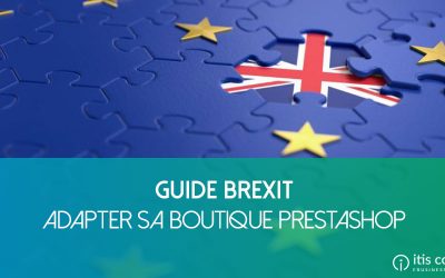 BREXIT | Quels changements sur mon site e-commerce PrestaShop ? [Guide Complet]