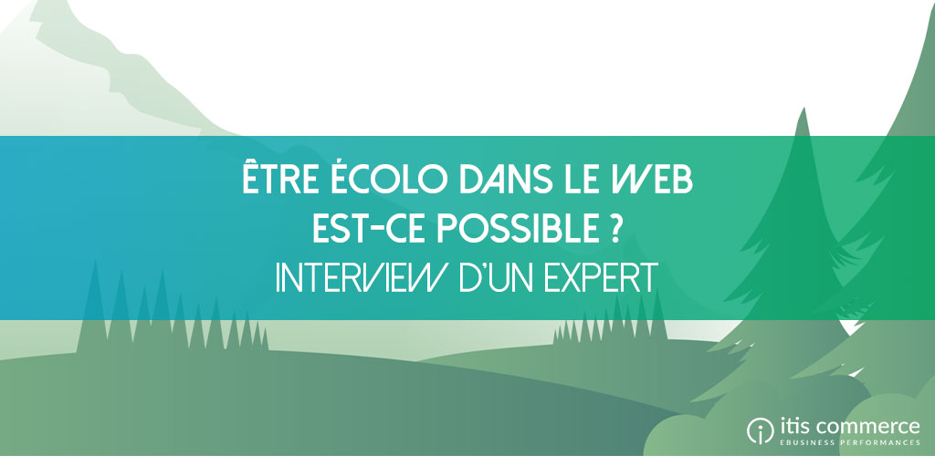 Être écolo dans le web, aujourd’hui, est-ce possible ? [Interview d’un éditeur de solution]