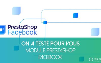 On l’a testé pour vous : Module PrestaShop Facebook