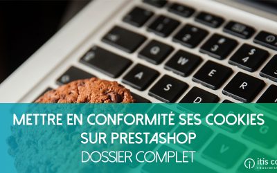 [Dossier] Comment mettre en conformité ses Cookies sur PrestaShop ?