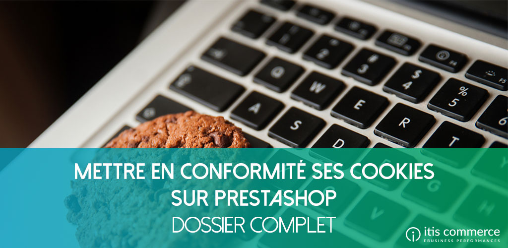 [Dossier] Comment mettre en conformité ses Cookies sur PrestaShop ?