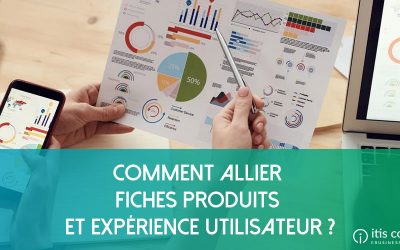 Comment allier fiches produits et expérience utilisateur (UX) ? {2/3}