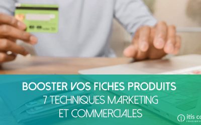 Comment Booster vos Fiches Produits grâce à 7 Techniques Marketing {3/3}