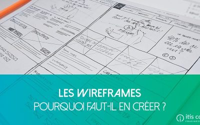 Pourquoi créer des wireframes ?