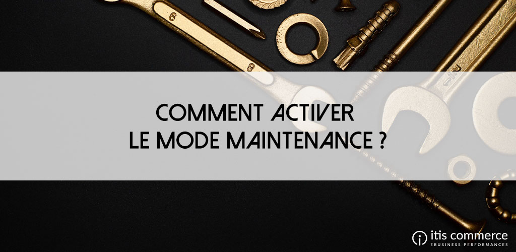 Comment activer le mode Maintenance PrestaShop ?