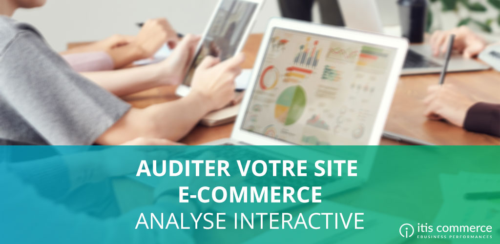 Comment auditer votre site e-commerce ? Analyse Interactive